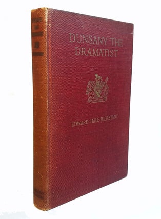 Item #313019 DUNSANY THE DRAMATIST by Edward Hale Bierstadt. Inscribed by the Author to Stuart...