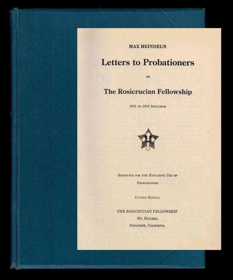 Item #313035 MAX HEINDEL'S LETTERS TO PROBATIONERS OF THE ROSICRUCIAN FELLOWSHIP; 1911 to 1918 Inclusive. Reprinted For The Exclusive Use of Probationers. Max HEINDEL.