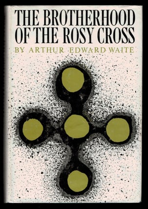 Item #313040 THE BROTHERHOOD OF THE ROSY CROSS. Being Records of the House of the Holy Spirit in...