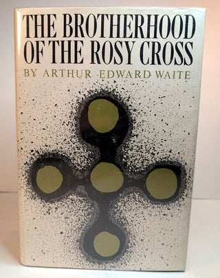 THE BROTHERHOOD OF THE ROSY CROSS. Being Records of the House of the Holy Spirit in it's Inward and Outward History.