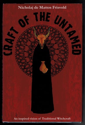 Item #313093 CRAFT OF THE UNTAMED: An Inspired Vision of Traditional Witchcraft. Nicholaj de...
