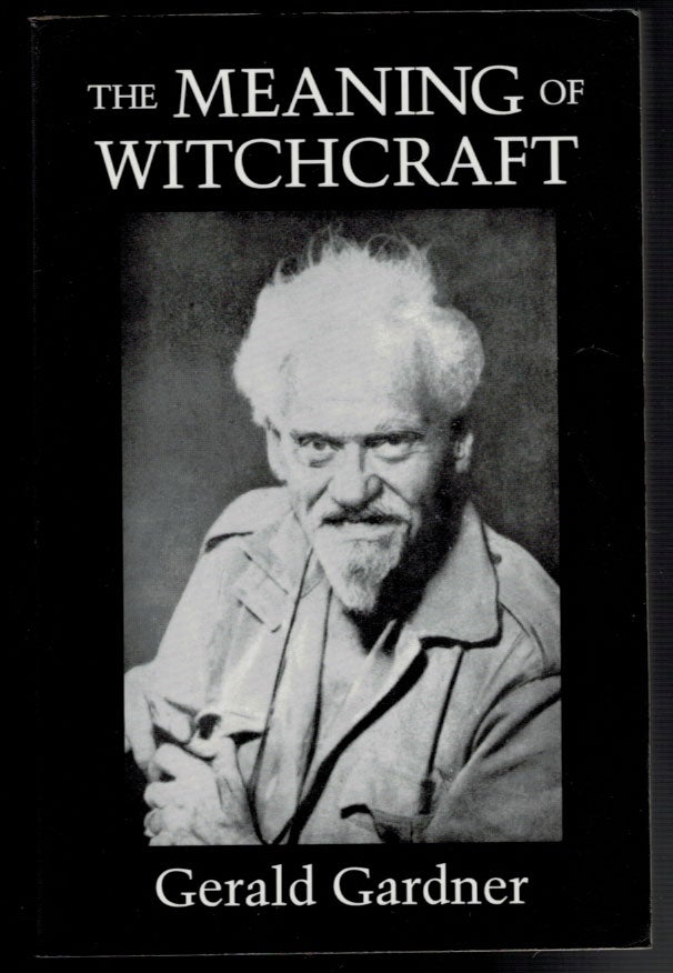Item #313096 THE MEANING OF WITCHCRAFT. Introduction by Dr. Leo Louis Martello. Gerald B. GARDNER.