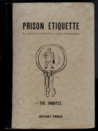 PRISON ETIQUETTE. The Convict's Compendium of Useful Information. By The Inmates.