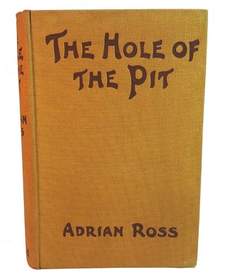 Item #313179 THE HOLE OF THE PIT. Adrian ROSS, Arthur R. Ropes