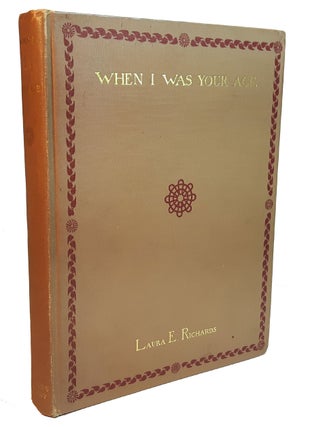 Item #313199 WHEN I WAS YOUR AGE. Laura E. RICHARDS