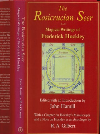 THE ROSICRUCIAN SEER. MAGICAL WRITINGS OF FREDERICK HOCKLEY. Edited with an Introduction by John Hammill. With a Chapter on Hockley's Manuscripts and a Note on Hockley as an Astologer by R.A. Gilbert.