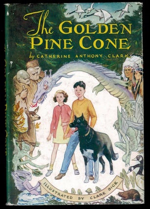 Item #313325 THE GOLDEN PINE CONE. Illustrated by Clare Bice. Catherine Anthony CLARK