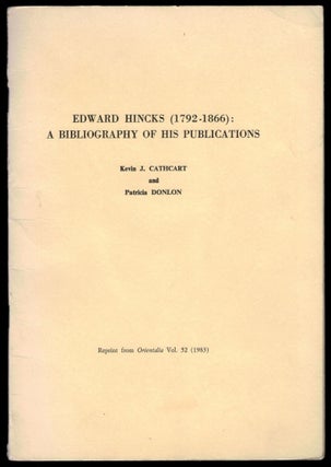 Item #313331 EDWARD HINCKS (1792-1866): A BIBLIOGRAPHY OF HIS PUBLICATIONS. Kevin J. CATHCART,...