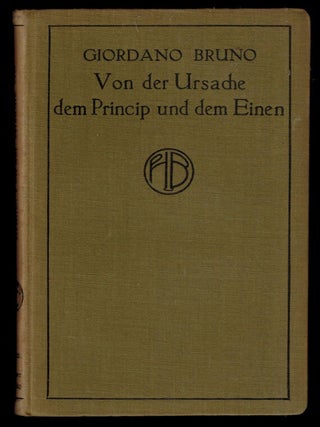 Item #313335 Giordano Bruno Von der Ursache, dem Princip und dem Einen. Aus dem Italienischen...