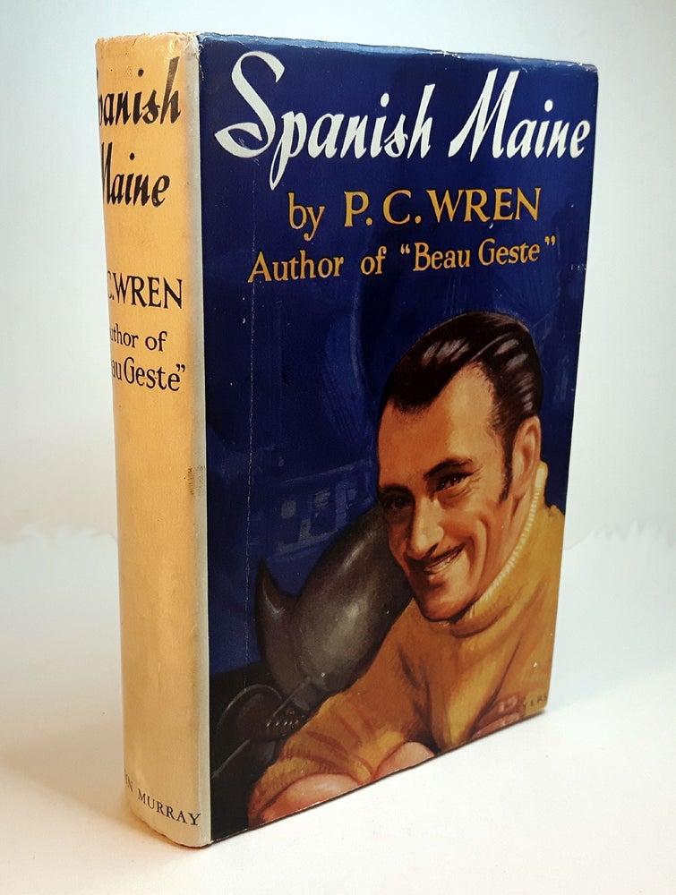 Item #313340 SPANISH MAINE. An Inscribed First Edition. P. C. WREN, Percival Christopher.