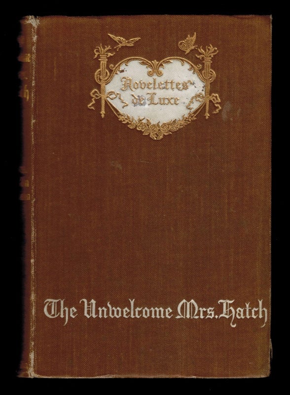 Item #313344 THE UNWELCOME MRS. HATCH [Emily Murphy's Copy w/ Manuscript Review]. Mrs. Burton HARRISON.
