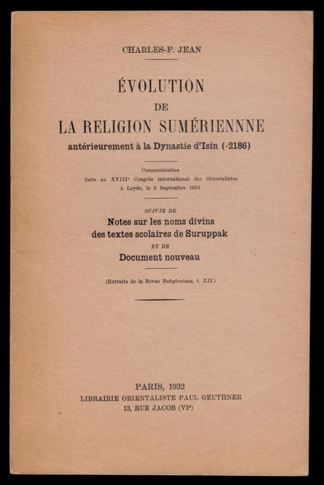 Item #313352 EVOLUTION DE LA RELIGION SUMERIENNE.Anterieurement a la Dynastie d'Isin (-2186). Charles-F JEAN.