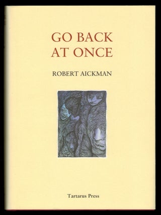 Item #313360 GO BACK AT ONCE. Robert AICKMAN