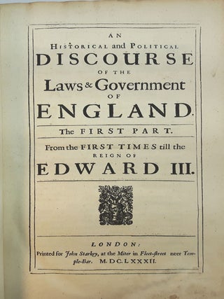 HISTORICAL AND POLITICAL DISCOURSE OF THE LAWS AND GOVERNANCE OF ENGLAND, From the First Times to the End of the Reign of Queen Elizabeth. With a Vindication of the Ancient Way of Parliaments in England. Collected from some Manuscript Notes of John Selden, Esq., by Nathaniel Bacon of Grays Inn, Esquire. In 2 Parts.