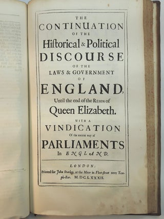 HISTORICAL AND POLITICAL DISCOURSE OF THE LAWS AND GOVERNANCE OF ENGLAND, From the First Times to the End of the Reign of Queen Elizabeth. With a Vindication of the Ancient Way of Parliaments in England. Collected from some Manuscript Notes of John Selden, Esq., by Nathaniel Bacon of Grays Inn, Esquire. In 2 Parts.
