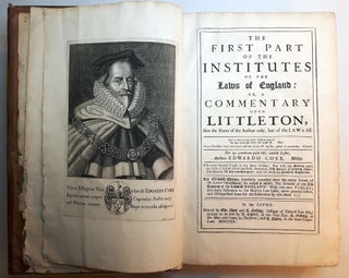 THE FIRST PART OF THE INSTITUTES OF THE LAWS OF ENGLAND: Or, A Commentary upon Littleton, Not the Name of the Author only, but of the Law it self. Also three learned Tracts of the same Author: the first, his Reading upon the 27th of Edward the First, Entituled, The Statute of Levying Fines: The second, Of Bail and Mainprize: And the third, his Compleat Copyholder.