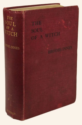 Item #313408 FOR THE SOUL OF A WITCH: A Romance of Badenocch. J. W. BRODIE-INNES, John William