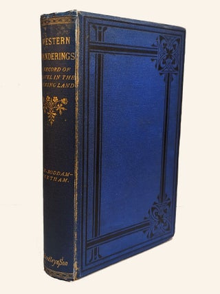 Item #313452 WESTERN WANDERINGS. A Record of Travel in the Evening Land. Illustrated. J. W...