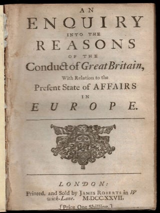 Item #313459 AN ENQUIRY INTO THE REASONS OF THE CONDUCT OF GREAT BRITAIN, With Relation to the...