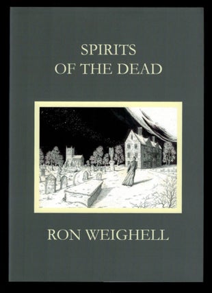 Item #313495 SPIRITS OF THE DEAD. Ron WEIGHELL