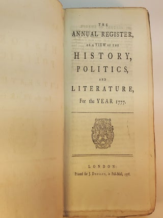 THE ANNUAL REGISTER, Or a View of the History, Politics and Literature, For the Year 1777.