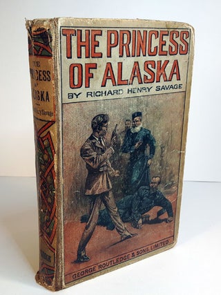 Item #313513 THE PRINCESS OF ALASKA. A Tale of Two Countries. Richard Henry SAVAGE