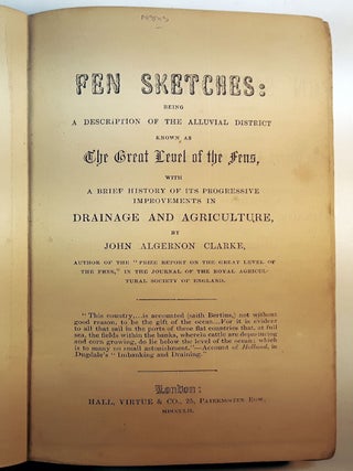 FEN SKETCHES: Being a Description of the Alluvial District Known as The Great Level of the Fens, with A Brief History of its Progressive Improvements in Drainage and Agriculture.