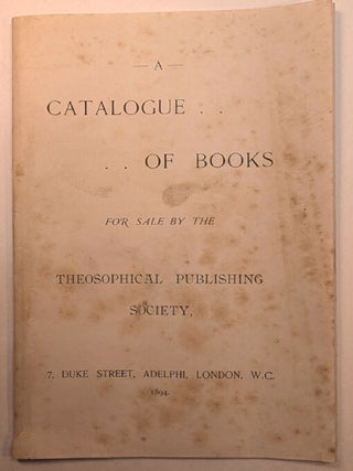 Item #313543 A CATALOGUE OF BOOKS FOR SALE BY THE THEOSOPHICAL PUBLISHING SOCIETY. THEOSOPHICAL...