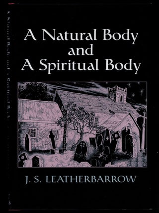 Item #313593 A NATURAL BODY AND A SPIRITUAL BODY. Some Worcestershire Encounters With The...