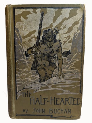 Item #313619 THE HALF-HEARTED. John BUCHAN