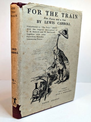 FOR THE TRAIN. FIVE POEMS AND A TALE. Being Contributions to "The Train," 1856-1857, with the Original Illustrations by C.H. Bennett and W. McConnell; Together with some Carrollean Episodes Concerning Trains. Arranged, with a Preface, by Hugh J. Schonfield.