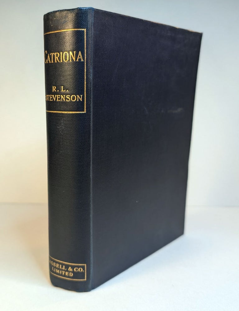 Item #313682 CATRIONA. A Sequel to "Kidnapped", Being Memoirs of the Further Adventures of David Balfour at Home and Abroad. Robert Louis STEVENSON.