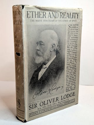 ETHER AND REALITY. A Series of Discourses on the Many Functions of the Ether of Space. FIRST EDITION IN DUST JACKET, 1925.