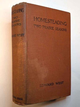 Item #313755 HOMESTEADING: Two Prarie Seasons. Edward WEST