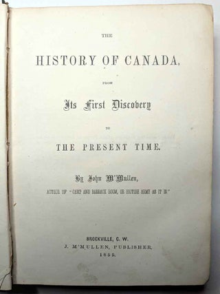 THE HISTORY OF CANADA, From Its First Discovery to The Present Time.