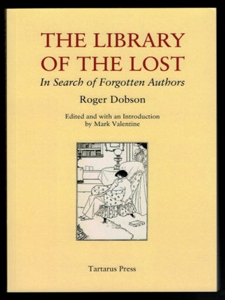 Item #313808 THE LIBRARY OF THE LOST. In Search of Forgotten Authors. Roger DOBSON