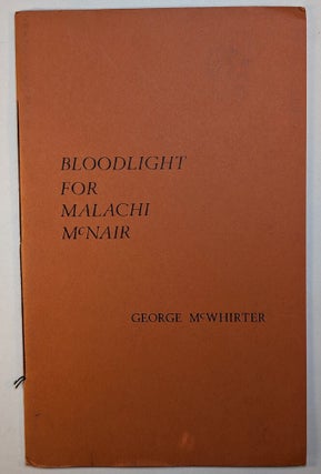 Item #313845 BLOODLIGHT FOR MALACHI McNAIR. Inscribed by the Author. George McWHIRTER