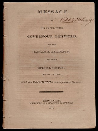 Item #313849 MESSAGE OF HIS EXCELLENCY GOVERNOUR GRISWOLD, TO THE GENERAL ASSEMBLY, AT THEIR...