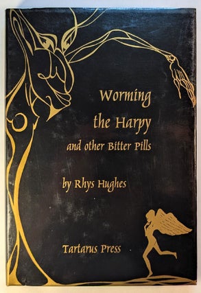 Item #313862 WORMING THE HARPY And Other Bitter Pills. Rhys HUGHES