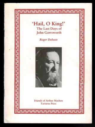 Item #313883 'HAIL, O KING!'. The Last Days of John Gawsworth. Roger DOBSON