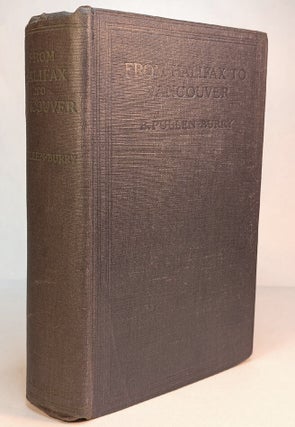 Item #313953 FROM HALIFAX TO VANCOUVER. Illustrated. B. PULLEN-BURY