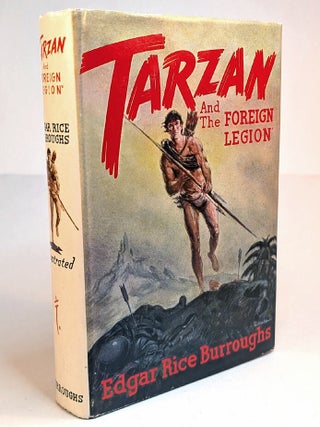 Item #313997 TARZAN AND "THE FOREIGN LEGION". Illustrated by John Coleman Burroughs. Edgar Rice...
