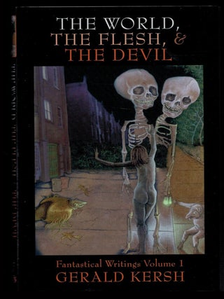 THE WORLD, THE FLESH, & THE DEVIL. Fantastical Writings Volume 1. Edited, and with an...