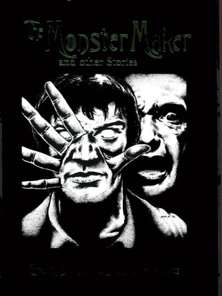 Item #314133 THE MONSTER MAKER And Other Stories. Edited by S.T. Joshi and Stefan Dziemianowicz....