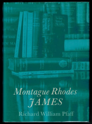 Item #314260 MONTAGUE RHODES JAMES; by Richard William Pfaff. JAMES. M. R., Richard William...