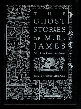 Item #314262 THE GHOST STORIES OF M.R. JAMES. Edited by Robert Luckhurst. M. R JAMES, Montague...