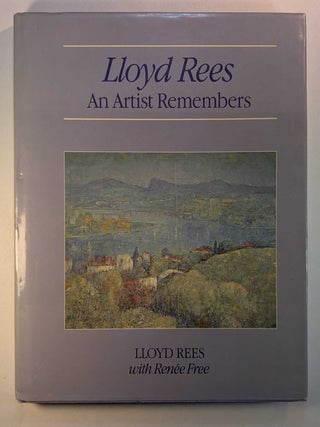 Item #314270 LLOYD REES: An Artist Remembers. Signed and Inscribed by Rees. Lloyd REES, Renee Free
