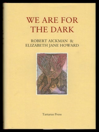 Item #314301 WE ARE FOR THE DARK. Six Ghost Stories. Robert AICKMAN, Elizabeth Jane Howard