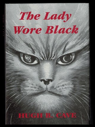 Item #314320 THE LADY WORE BLACK And Other Weird Cat Tales. Hugh B. CAVE