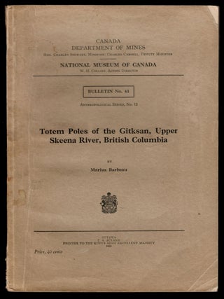 Item #314377 TOTEM POLES OF THE GITKSAN, UPPER SKEENA RIVER, BRITISH COLUMBIA. Marius BARBEAU